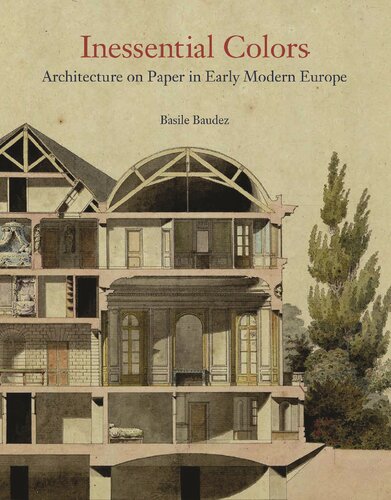 Inessential Colors Architecture On Paper In Early Modern Europe Basile Baudez