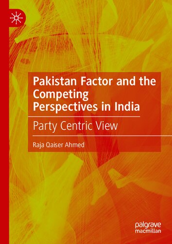 Pakistan Factor And The Competing Perspectives In India Party Centric View Raja Qaiser Ahmed