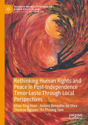 Rethinking Human Rights And Peace In Postindependence Timorleste Through Local Perspectives Ying Hooi Khoo