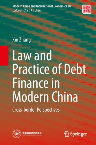 Law And Practice Of Debt Finance In Modern China Crossborder Perspectives Xin Zhang