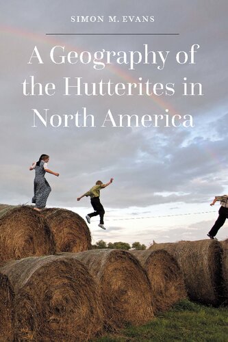 A Geography Of The Hutterites In North America Simon M Evans