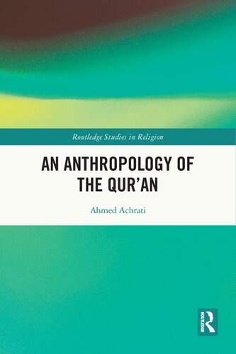 An Anthropology Of The Quran 1st Edition Ahmed Achrati