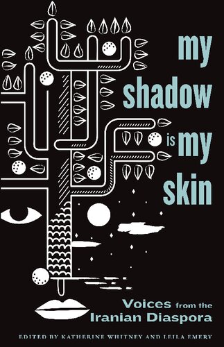 My Shadow Is My Skin Voices From The Iranian Diaspora Katherine Whitney