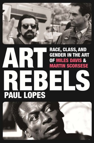 Art Rebels Race Class And Gender In The Art Of Miles Davis And Martin Scorsese Paul Douglas Lopes