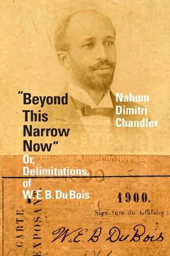 Beyond This Narrow Now Or Delimitations Of W E B Du Bois Nahum Dimitri Chandler