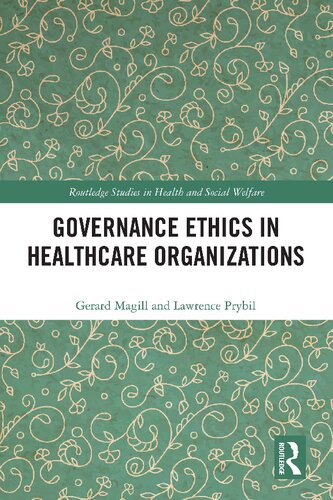 Governance Ethics In Healthcare Organizations 1st Edition Gerard Magill