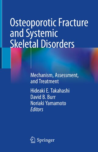 Osteoporotic Fracture And Systemic Skeletal Disorders Mechanism Assessment And Treatment 1st Ed 2022 Hideaki E Takahashi Editor