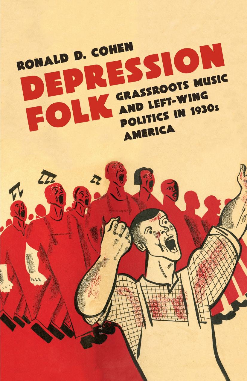 Depression Folk Grassroots Music And Leftwing Politics In 1930s America Cohen