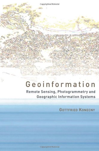 Geoinformation Remote Sensing Photogrammetry And Geographic Information Systems 1st Edition Gottfried Konecny