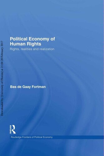 Political Economy Of Human Rights Rights Realities And Realization 1st Edition Bas De Gaay Fortman
