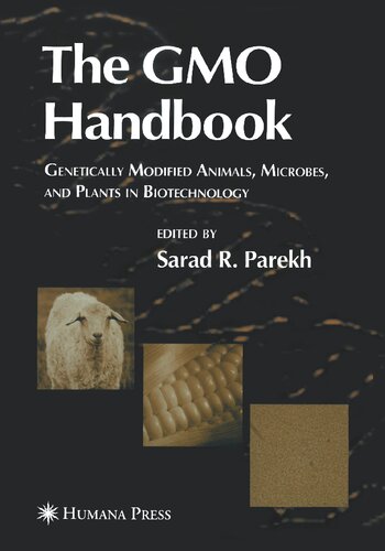 The Gmo Handbook Genetically Modified Animals Microbes And Plants In Biotechnology Sarad R Parekh Ed