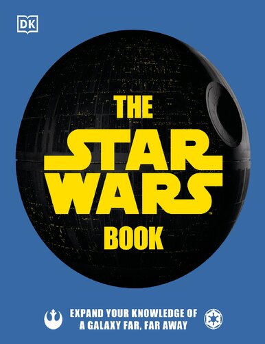 The Star Wars Book Expand Your Knowledge Of A Galaxy Far Far Away Dk
