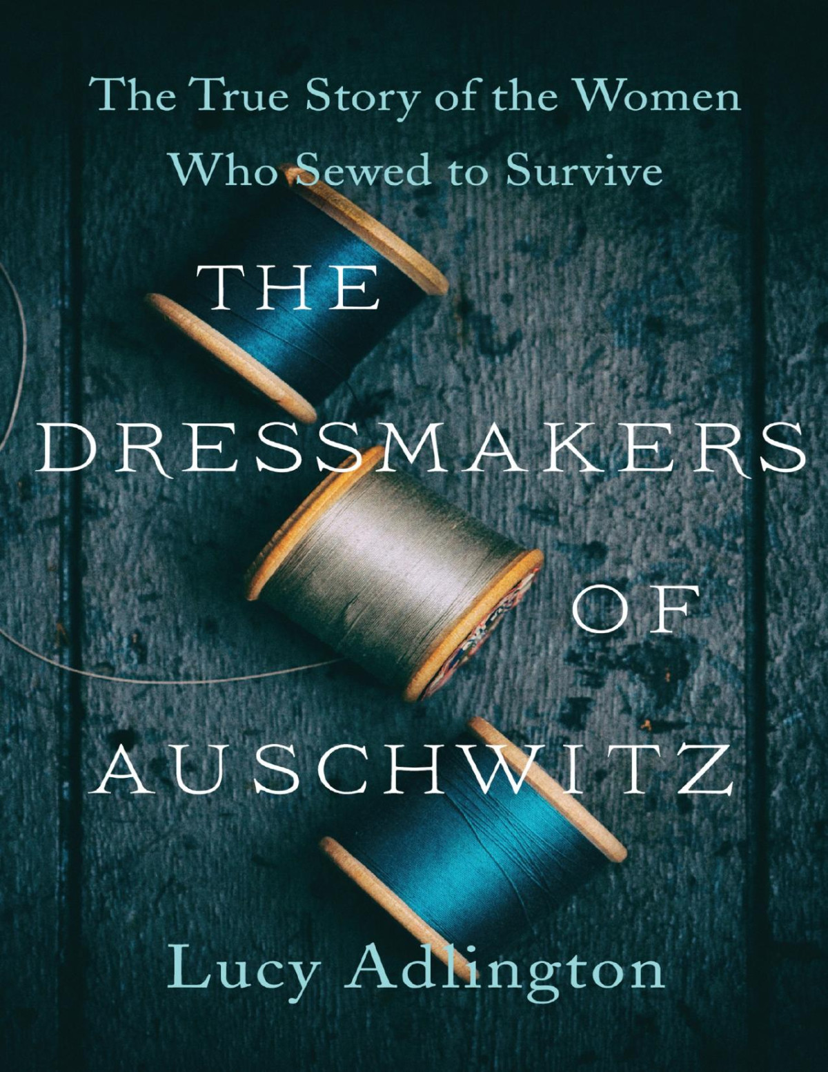 The Dressmakers Of Auschwitz Lucy Adlington