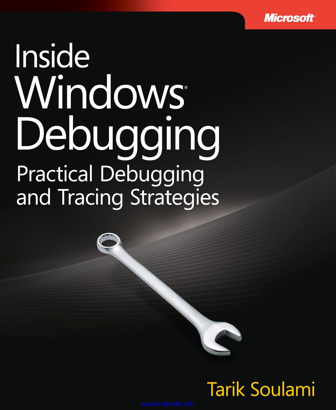 Inside Windows Debugging A Practical Guide To Debugging And Tracing Strategies In Windows Tarik Soulami