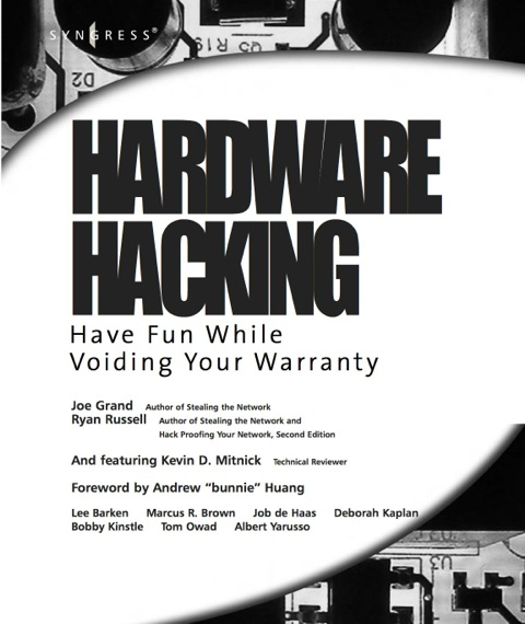 Hardware Hacking Have Fun While Voiding Your Warranty 1st Edition Joe Grand