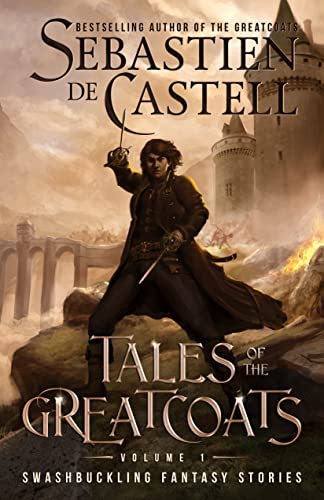 Tales Of The Greatcoats Vol 1 Swashbuckling Fantasy Stories Sebastien De Castell