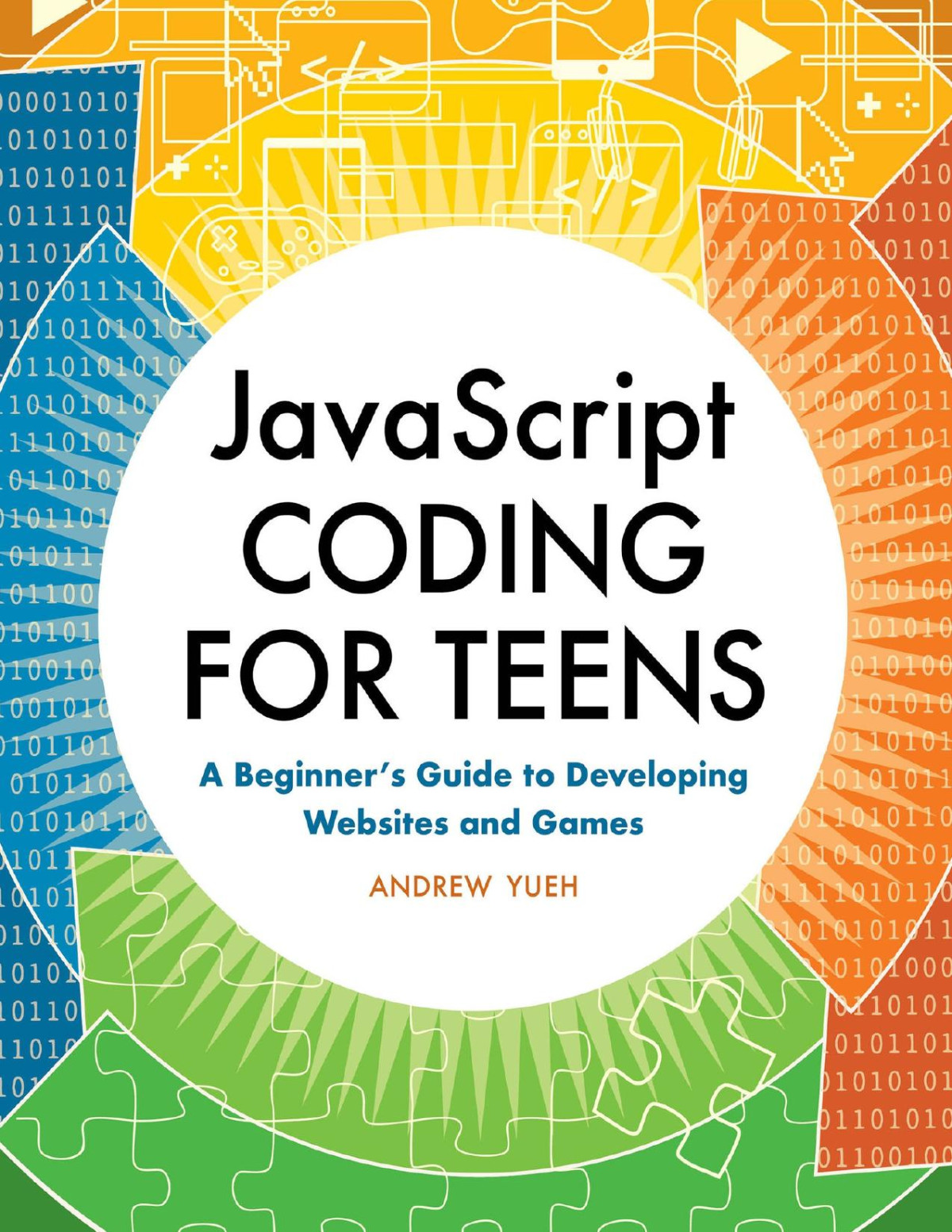 Javascript Coding For Teens A Beginners Guide To Developing Websites And Games Yueh