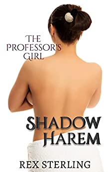 The Professors Girl A Harem Trilogy Rex Sterling