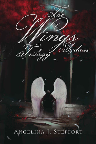 The Wings Trilogy Adam Complete Series Edition Book 13 Angelina J Steffort