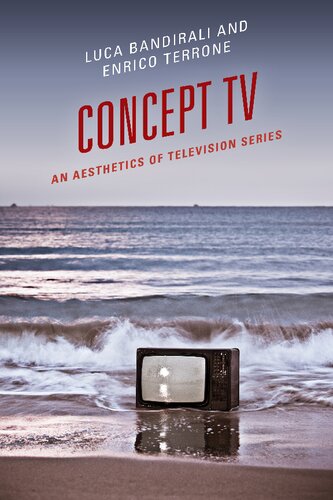 Concept Tv An Aesthetics Of Television Series Bandirali Luca Terrone