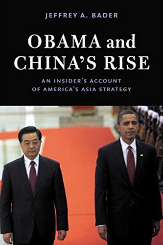 Obama And Chinas Rise An Insiders Account Of Americas Asia Strategy 1st Edition Jeffrey A Bader