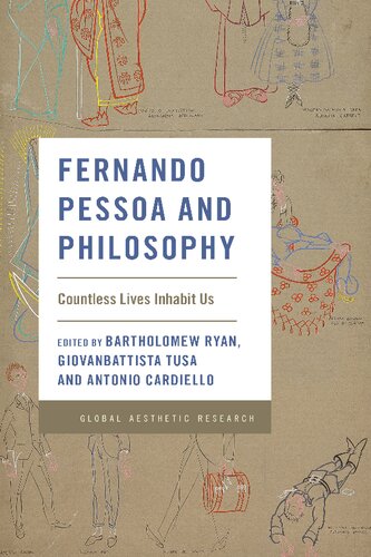 Fernando Pessoa And Philosophy Countless Lives Inhabit Us Bartholomew Ryan
