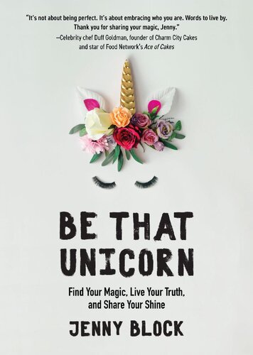 Be That Unicorn Find Your Magic Live Your Truth And Share Your Shine Jenny Block