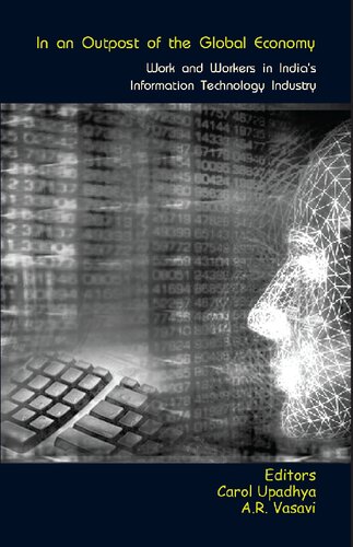 In An Outpost Of The Global Economy Work And Workers In Indias Information Technology Industry Carol Upadhya A R Vasavi Eds