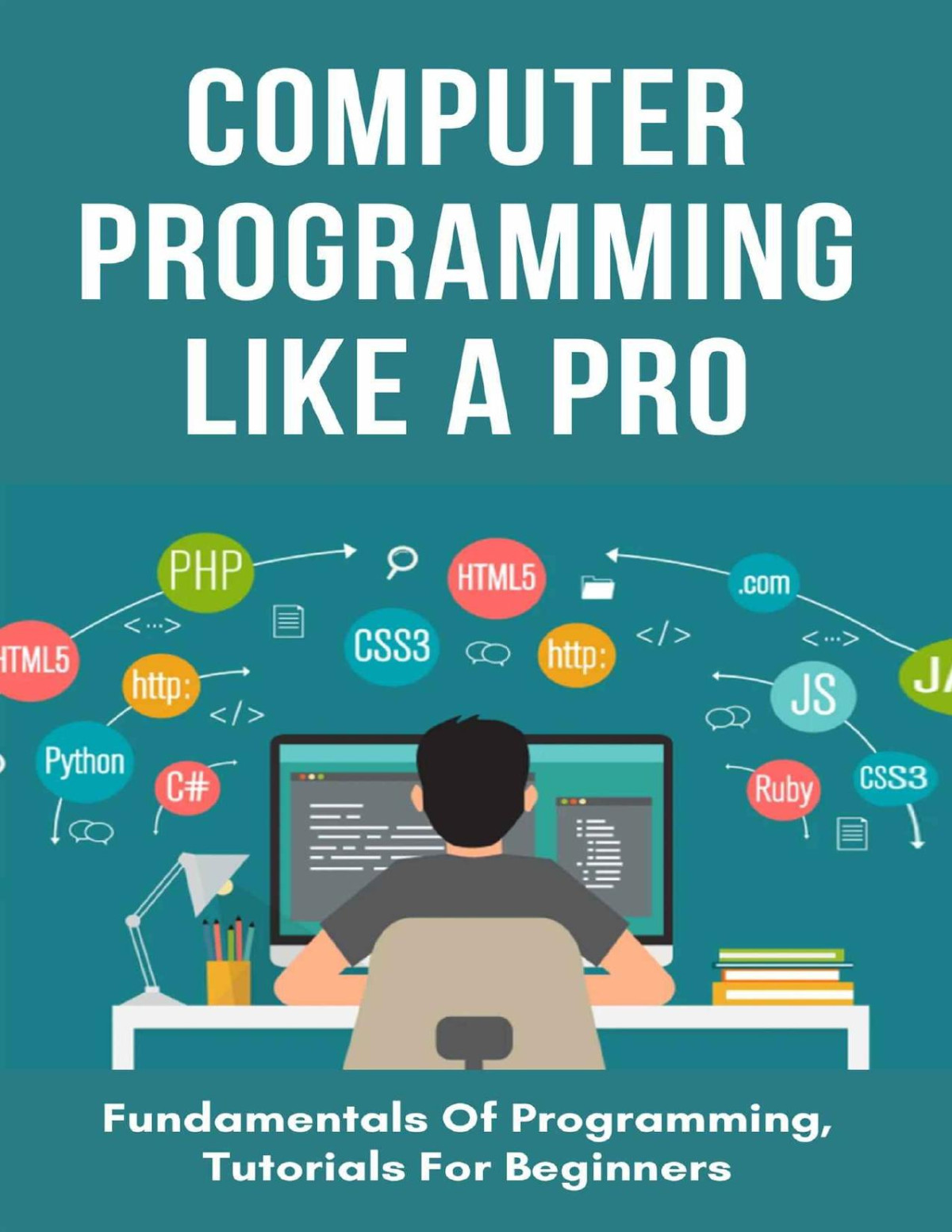 Computer Programming Like A Pro Fundamentals Of Programming Tutorials For Beginners Daria Centore