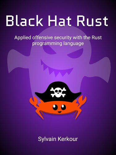 Black Hat Rust Applied Offensive Security With The Rust Programming Language V202146 Sylvain Kerkour