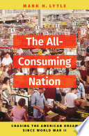 The Allconsuming Nation Chasing The American Dream Since World War Ii Lytle