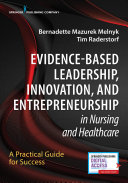 Evidencebased Leadership Innovation And Entrepreneurship In Nursing And Healthcare A Practical Guide To Success 1st Edition Tim Raderstorf