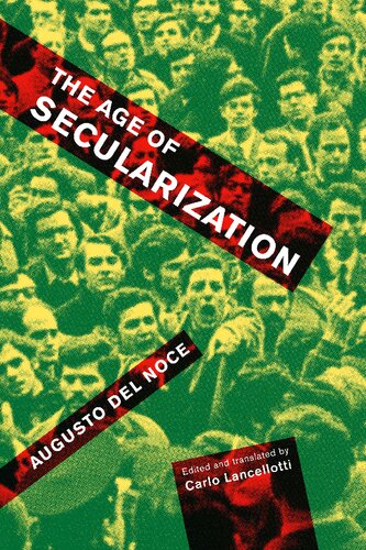 The Age Of Secularization 1st Edition Augusto Del Noce Carlo Lancellotti