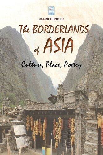 The Borderlands Of Asia Culture Place Poetry Mark Bender