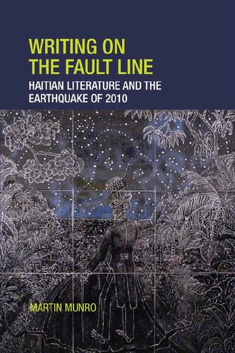 Writing On The Fault Line Haitian Literature And The Earthquake Of 2010 Munro