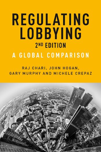 Regulating Lobbying A Global Comparison 2nd Edition Raj Chari