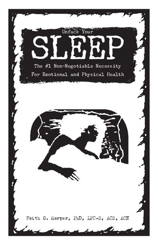 Unfuck Your Sleep The No1 Nonnegotiable Necessity For Emotional And Physical Health 1st Edition Faith G Harper