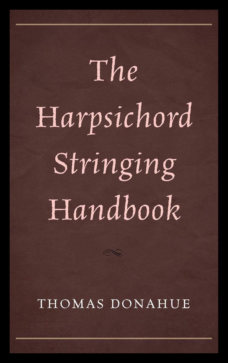 The Harpsichord Stringing Handbook Thomas Donahue