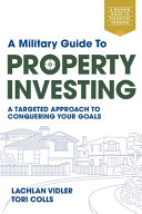 A Military Guide To Property Investing A Targeted Approach To Conquering Your Goals Lachlan Vidler