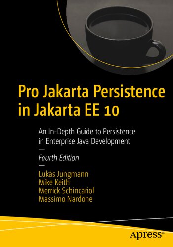 Pro Jakarta Persistence In Jakarta Ee 10 An Indepth Guide To Persistence In Enterprise Java Development 4th Ed Jungmann