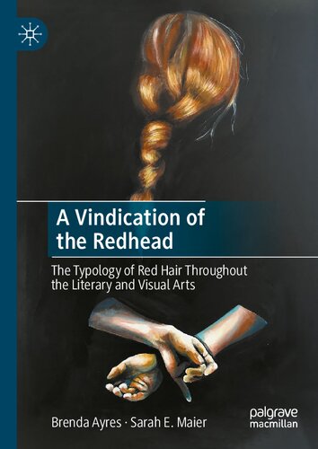 A Vindication Of The Redhead The Typology Of Red Hair Throughout The Literary And Visual Arts Brenda Ayres