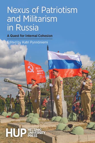 Nexus Of Patriotism And Militarism In Russia A Quest For Internal Cohesion 1st Edition Katri Pynnniemi
