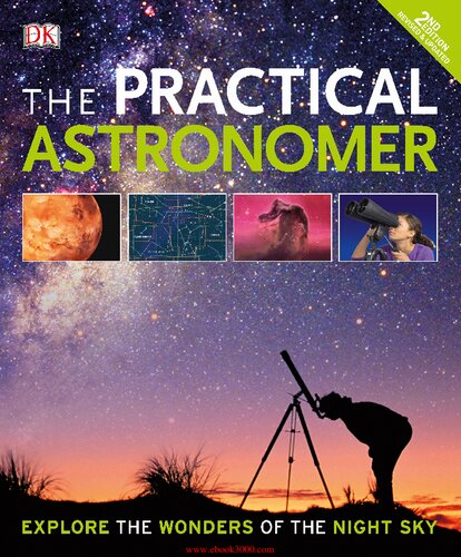 The Practical Astronomer Explore The Wonders Of The Night Sky 2nd Edition Anton Vamplew