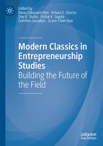 Modern Classics In Entrepreneurship Studies Building The Future Of The Field Ozkazancpan