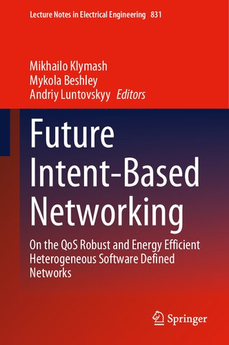 Future Intentbased Networking On The Qos Robust And Energy Efficient Heterogeneous Software Defined Networks Mikhailo Klymash