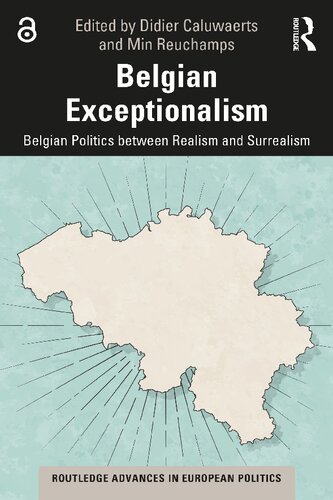 Belgian Exceptionalism Belgian Politics Between Realism And Surrealism 1st Edition Didier Caluwaerts