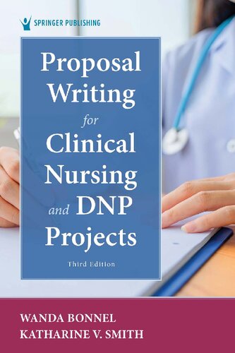 Proposal Writing For Clinical Nursing And Dnp Projects Third Edition 3rd Edition Bonnel Phd Aprn Anef