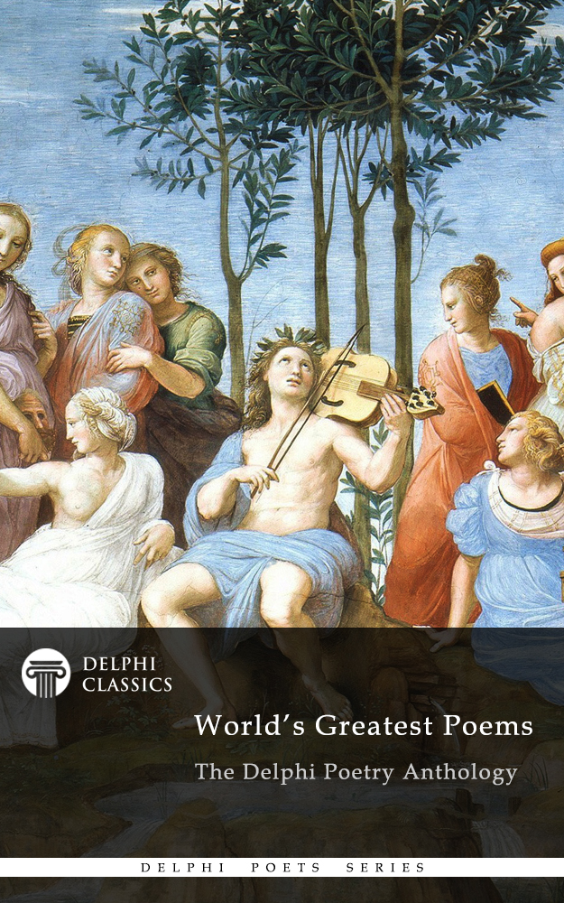 Worlds Greatest Poems The Delphi Poetry Anthology Delphi Classics