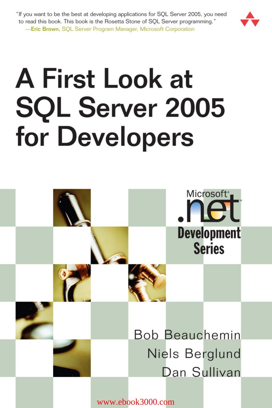 A First Look At Sql Server 2005 For Developers Bob Beauchemin Dan Sullivan Niels Berglund