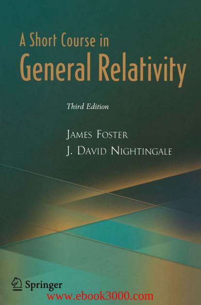 A Short Course In General Relativity Third Edition 3rd Edition James Foster